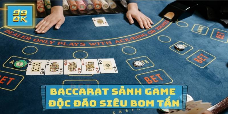 Sơ lược về siêu phẩm cá cược baccarat 99OK