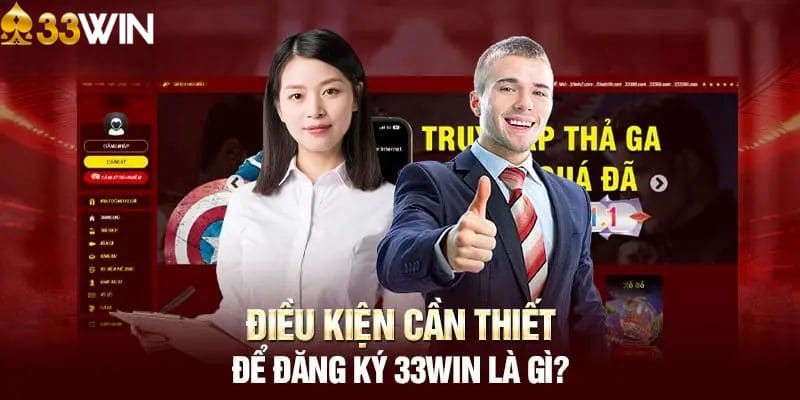 Điều kiện để đăng ký 33win