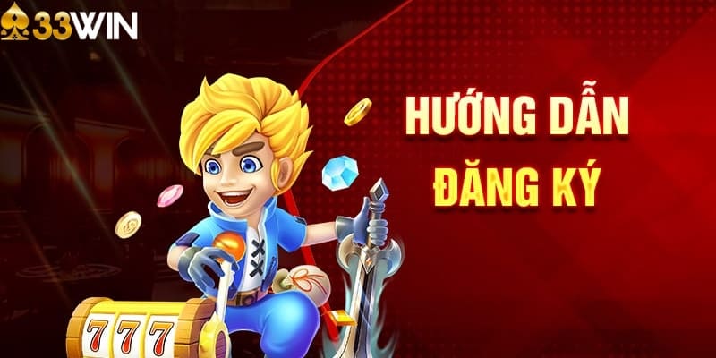 Hướng dẫn thao tác đăng ký 33win