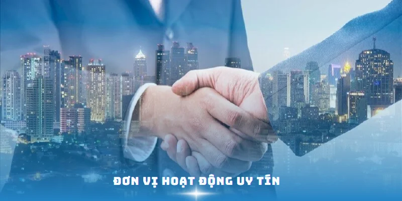 Đơn vị hoạt động uy tín